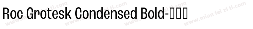 Roc Grotesk Condensed Bold字体转换